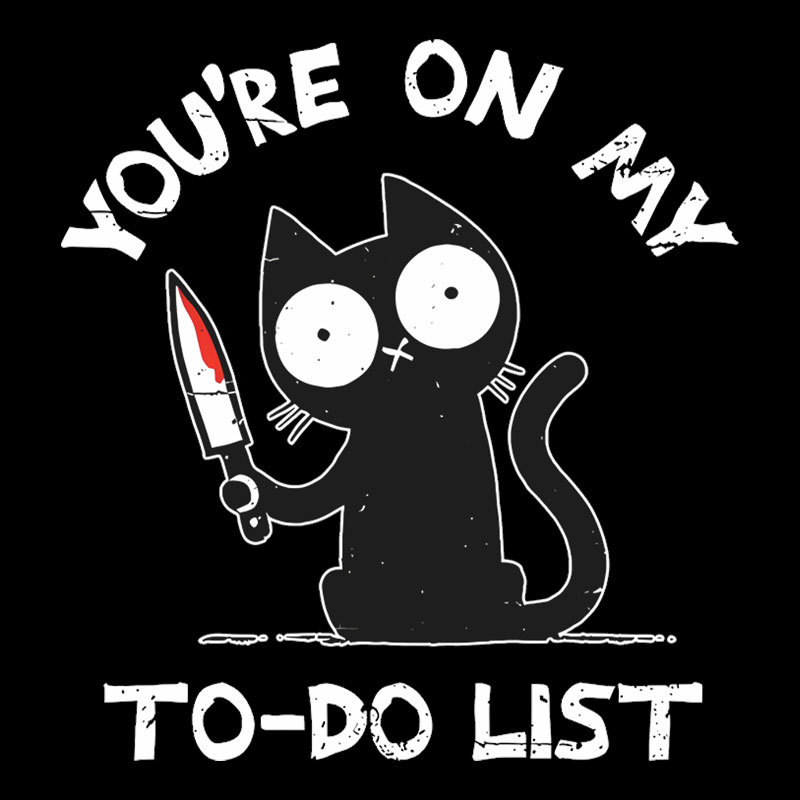 You're On My To-Do List Geek T-Shirt