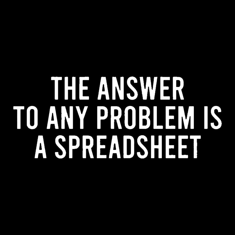 The Answer To Any Problem Is A Spreadsheet Geek T-Shirt