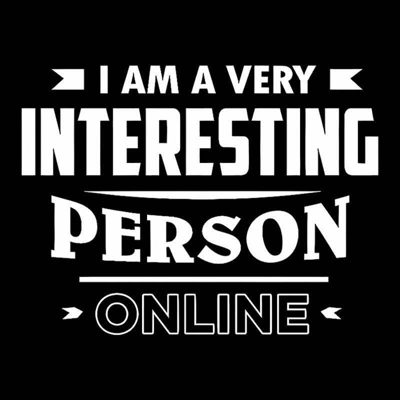 I Am A Very Interesting Person ONLINE Geek T-Shirt