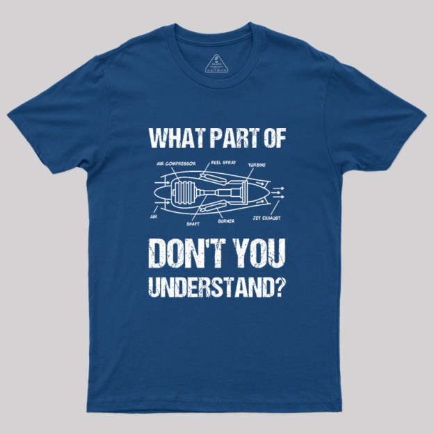 What Part Of Don't You Understand Geek T-Shirt