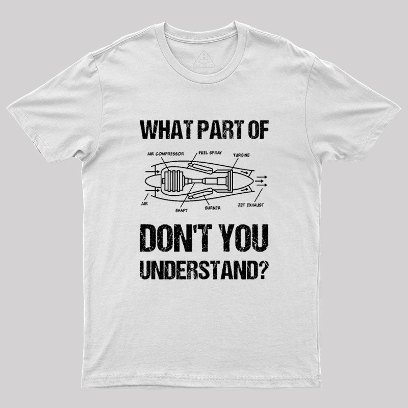 What Part Of Don't You Understand Geek T-Shirt