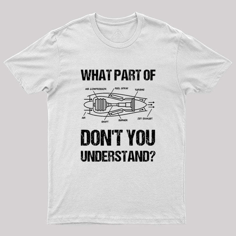 What Part Of Don't You Understand Geek T-Shirt