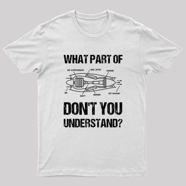 What Part Of Don't You Understand Geek T-Shirt