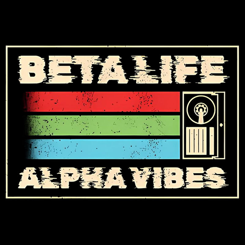 Beta Life Alpha Vibes Geek T-Shirt