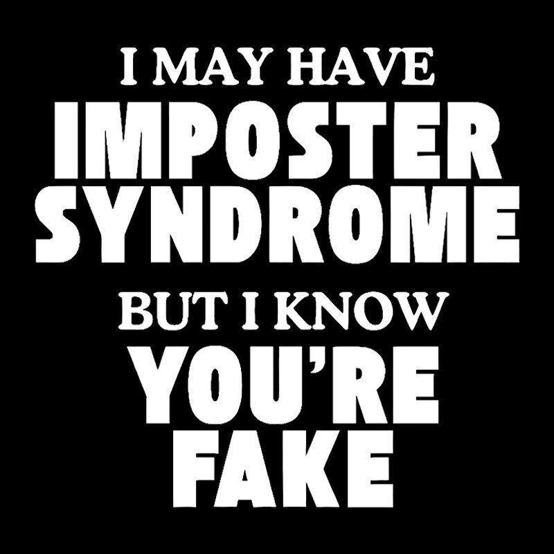 I May Have Imposter Syndrome Geek T-Shirt