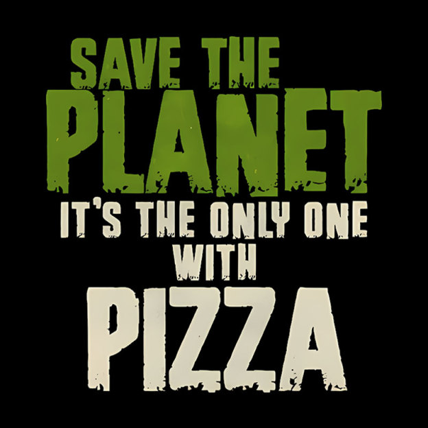 Save The Planet It's The Only One Pizza Geek T-Shirt