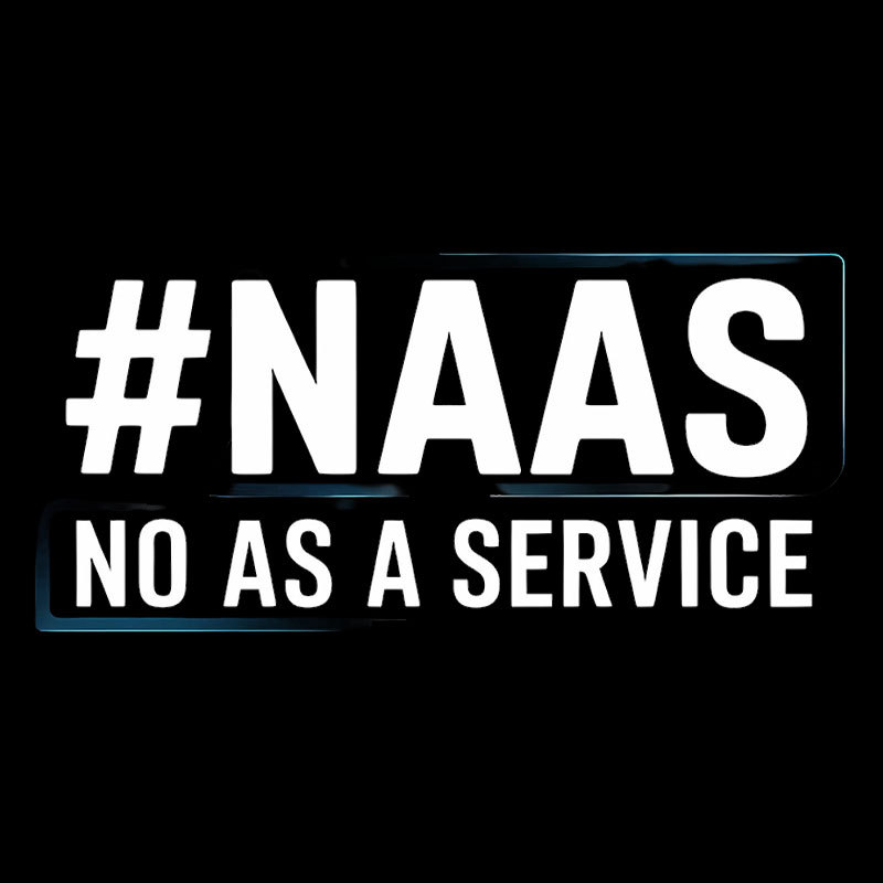NaaS - No As A Service Geek T-Shirt