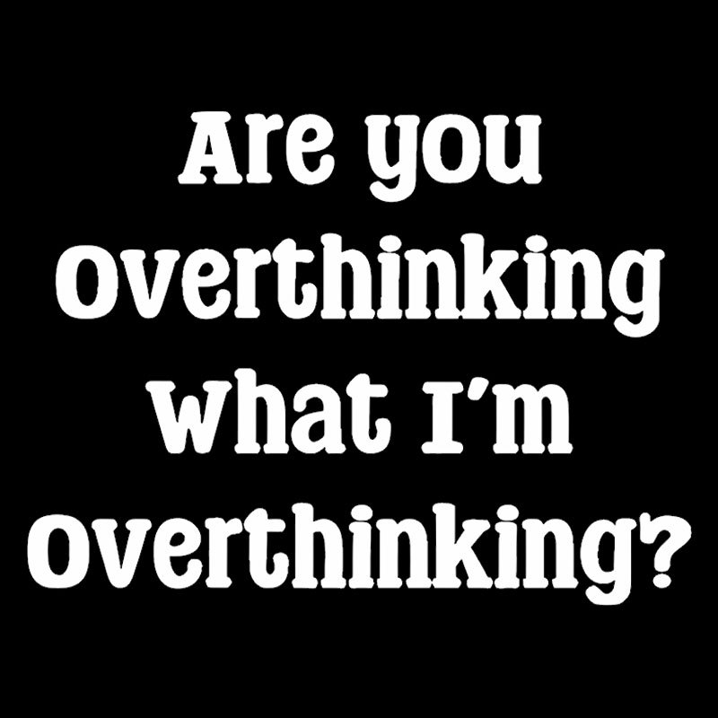 Are You Overthinking Geek T-Shirt