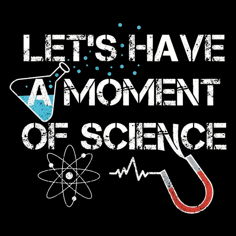 Let's Have A Moment Of Science Geek T-Shirt