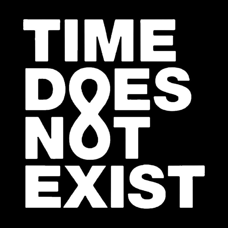 Time Dose Not Exist Geek T-Shirt