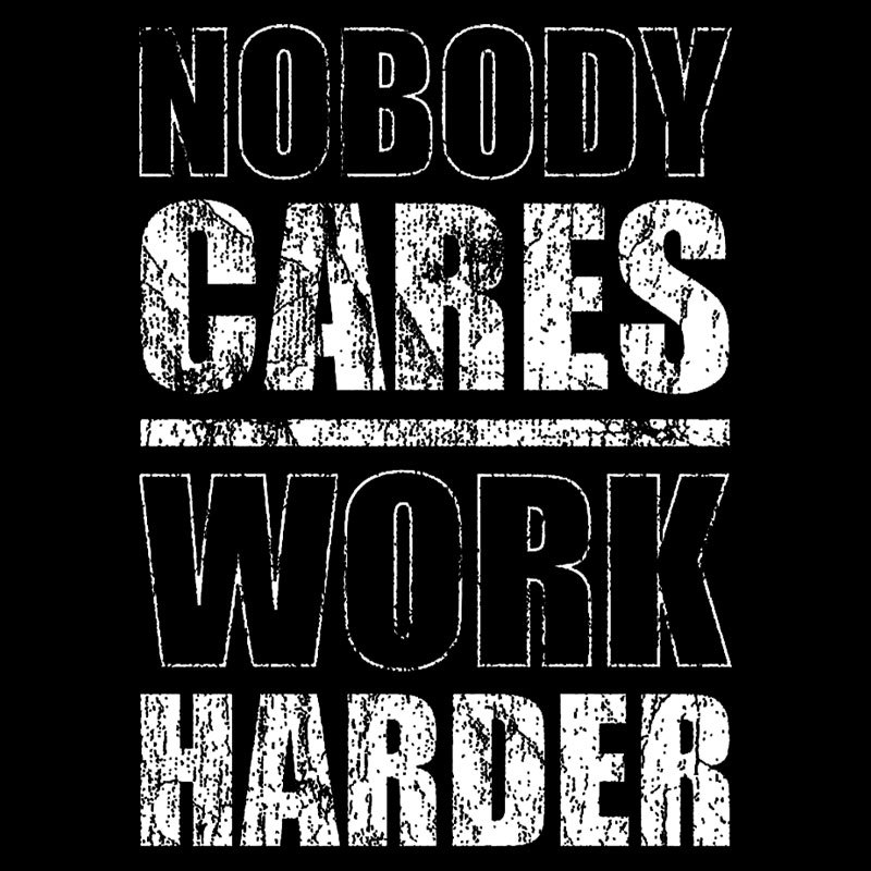 Nobody Cares Work Harder Geek T-Shirt