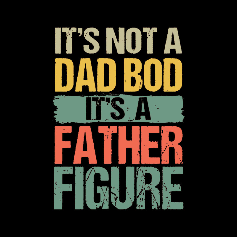 Retro Vintage It's Not A Dad Bod It's A Father Figure Geek T-Shirt