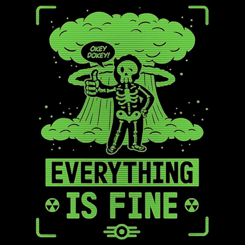 Everything Is Fine Geek T-Shirt