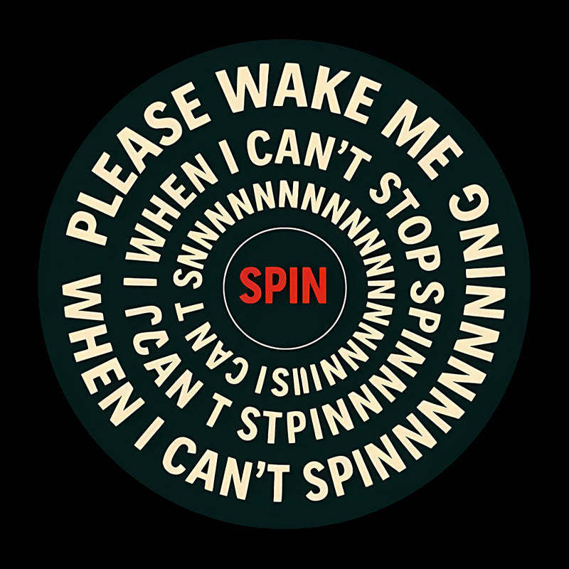 Please Wake Me When I Can??t Stop Spinning Geek T-Shirt