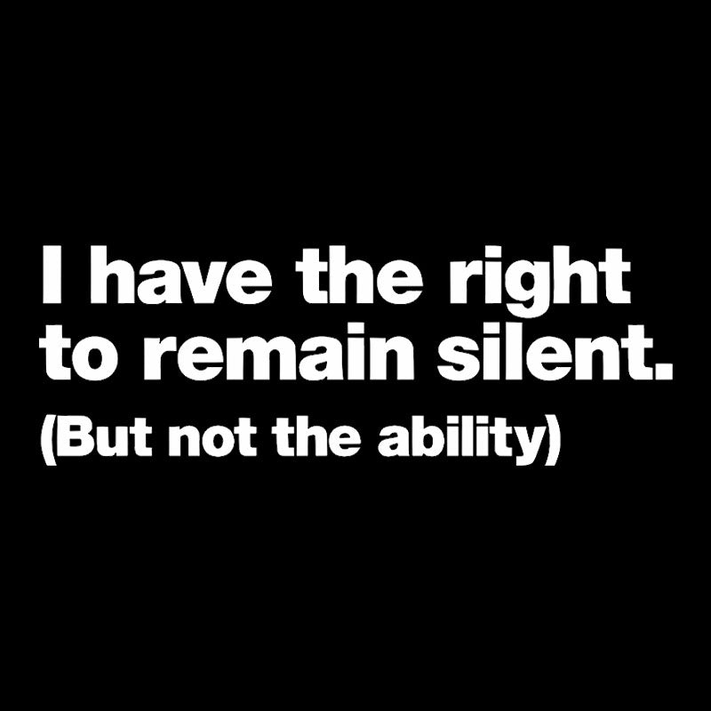 I Have The Right To Remain Silent Geek T-Shirt