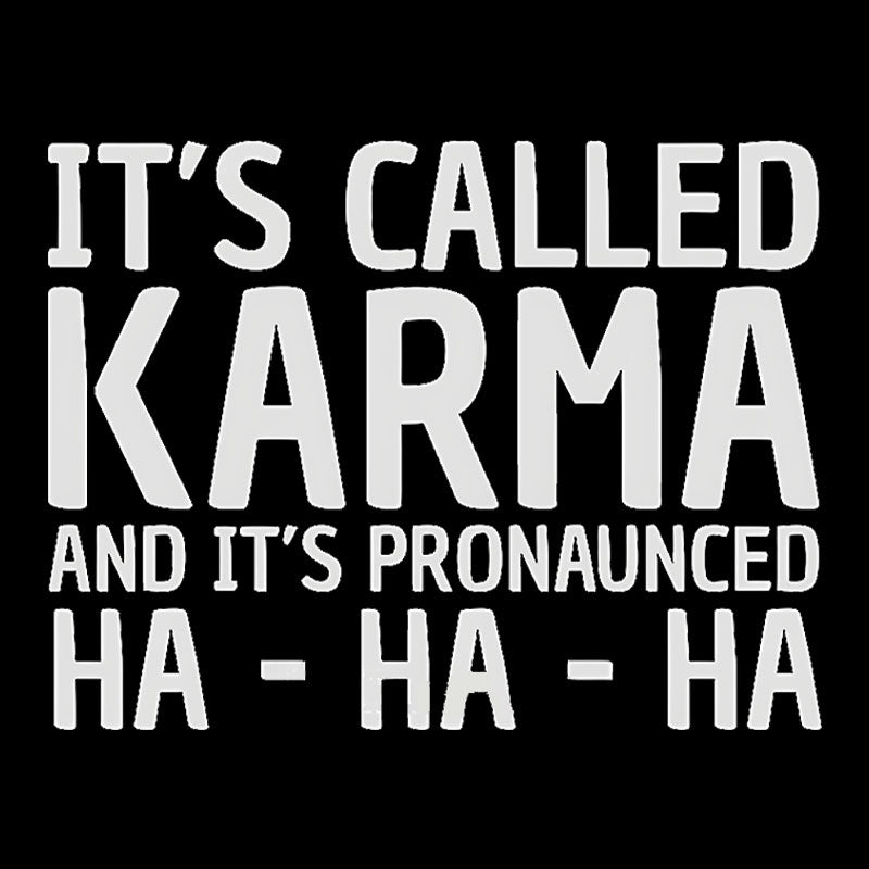 Karma Funny Geek T-Shirt