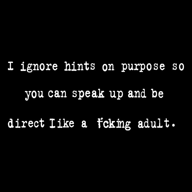 I Ignore Hints On Purpose Geek T-Shirt