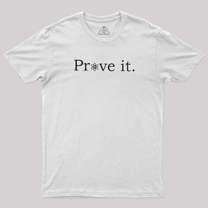Prove It Geek T-Shirt