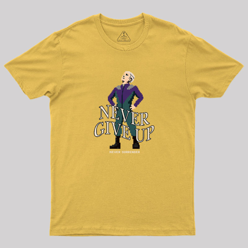 Never Give Up Geek T-Shirt