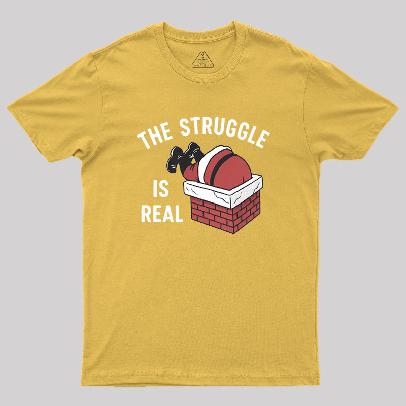 The Struggle Is Real Geek T-Shirt