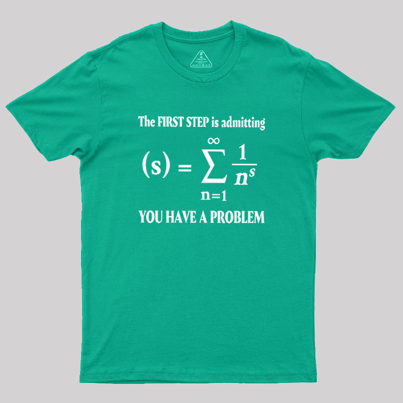 You Have A Problem Geek T-Shirt
