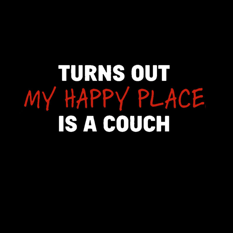 My Happy Place is a Couch Geek T-Shirt