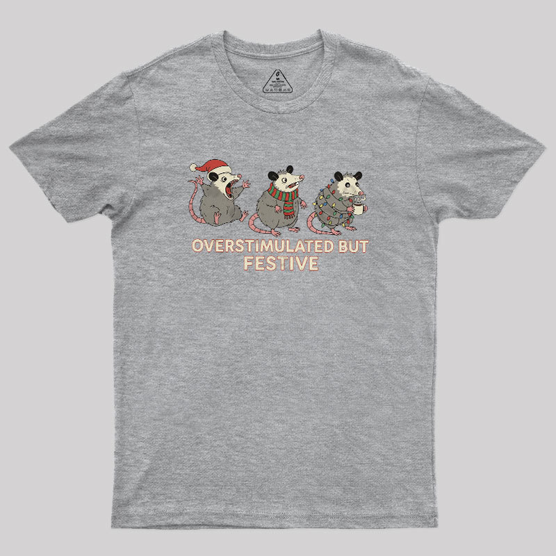 Overstimulated but Festive Geek T-Shirt