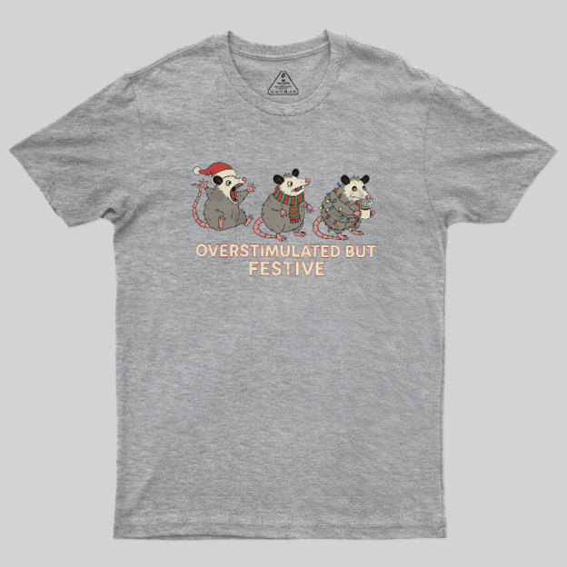 Overstimulated but Festive Geek T-Shirt
