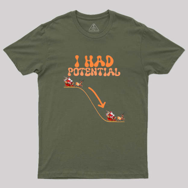 I Had Potential Geek T-Shirt