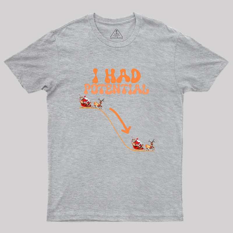 I Had Potential Geek T-Shirt