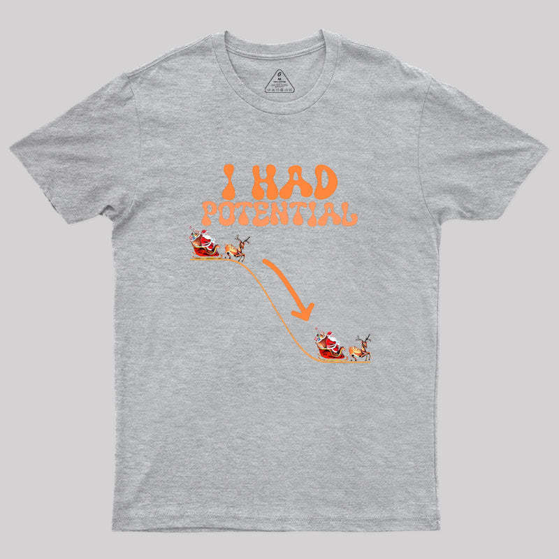 I Had Potential Geek T-Shirt