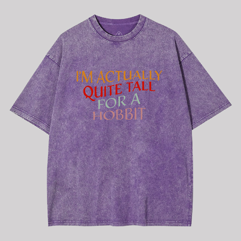 Im Actually Quite Tall For A Hobbit Geek Washed T-shirt