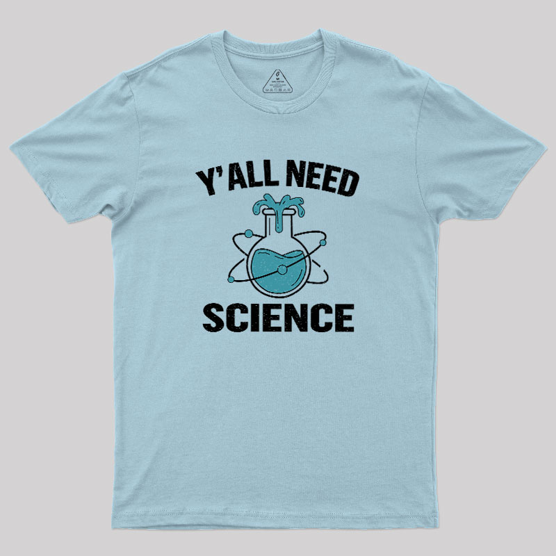 Yall Need Science Geek T-Shirt