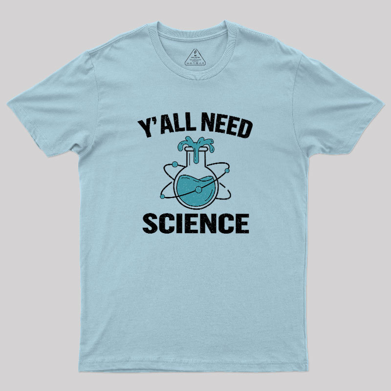 Yall Need Science Geek T-Shirt