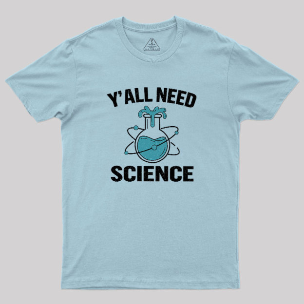 Yall Need Science Geek T-Shirt