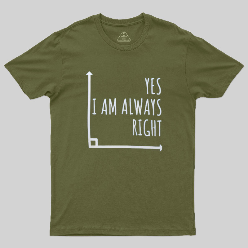 I Am Always Right Geek T-Shirt