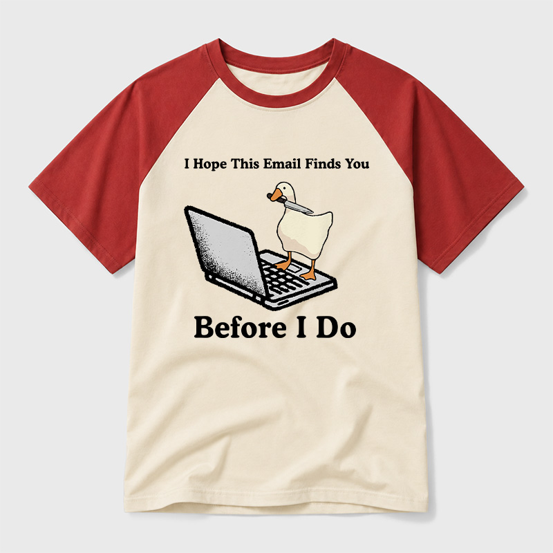I Hope This Email Finds You Before I Do Geek Retro Raglan T-Shirt