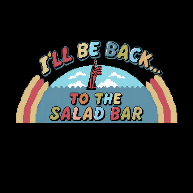 I'll Be Back To The Salad Bar Geek T-Shirt
