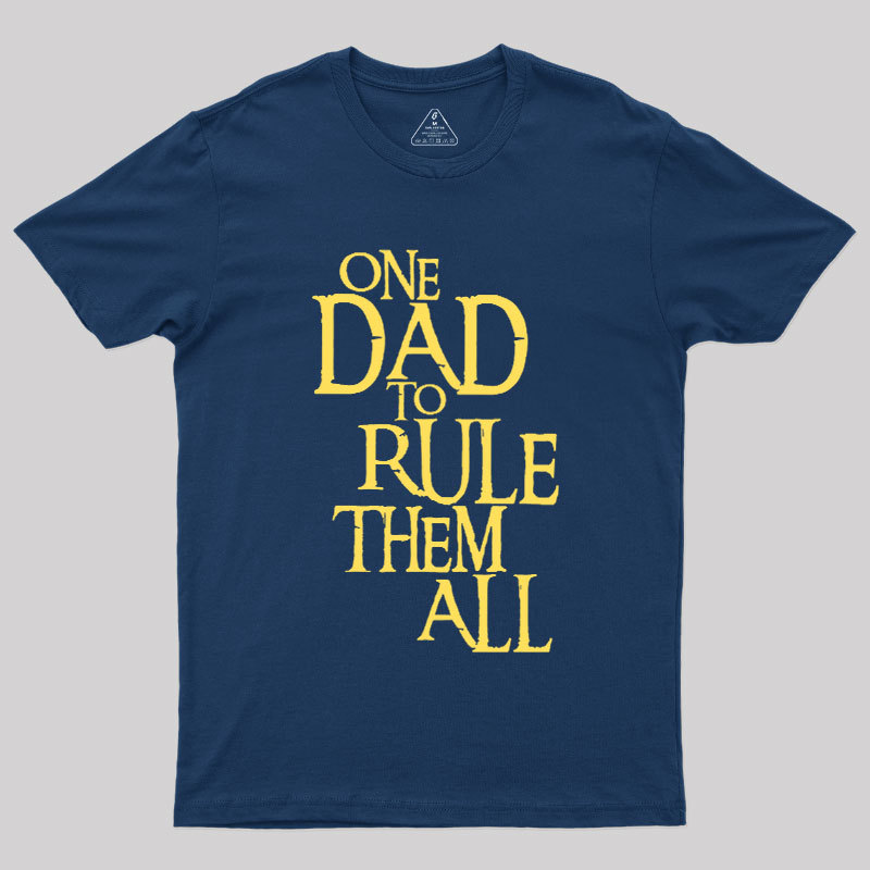 One Dad to Rule Them All Geek T-Shirt
