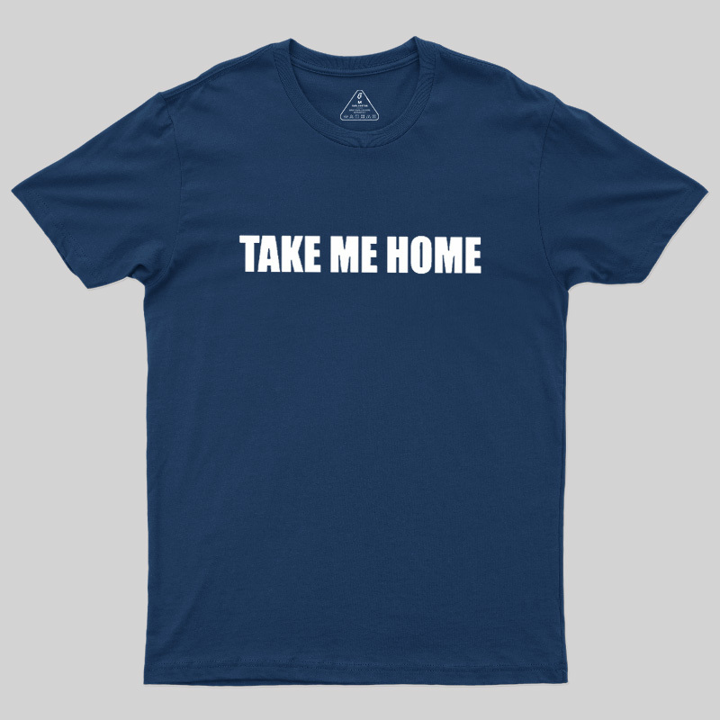 Take Me Home Geek T-Shirt