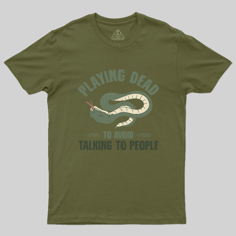 Playing Dead To Avoid Talking To People Geek T-Shirt