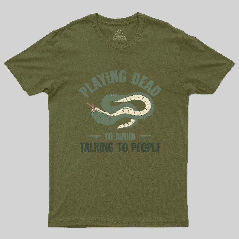 Playing Dead To Avoid Talking To People Geek T-Shirt
