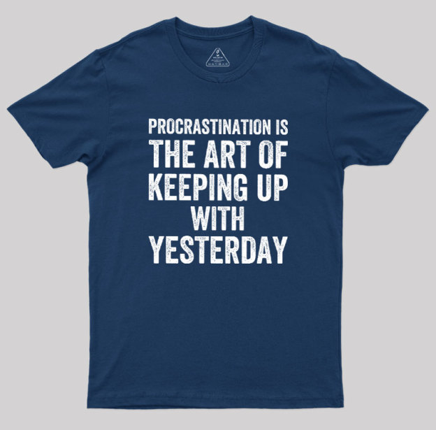 Procrastination Art Geek T-Shirt