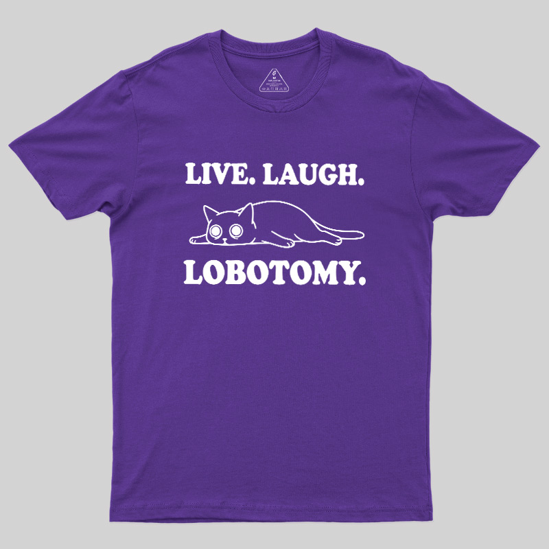 Live Laugh Lobotomy Flat Cat Graphic Geek T-Shirt