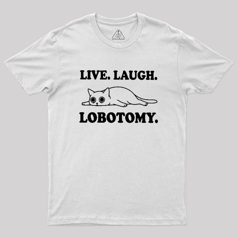 Live Laugh Lobotomy Flat Cat Graphic Geek T-Shirt