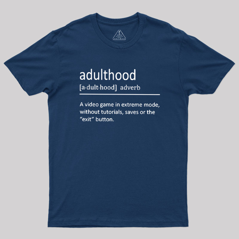 Adulthood Definition Geek T-Shirt