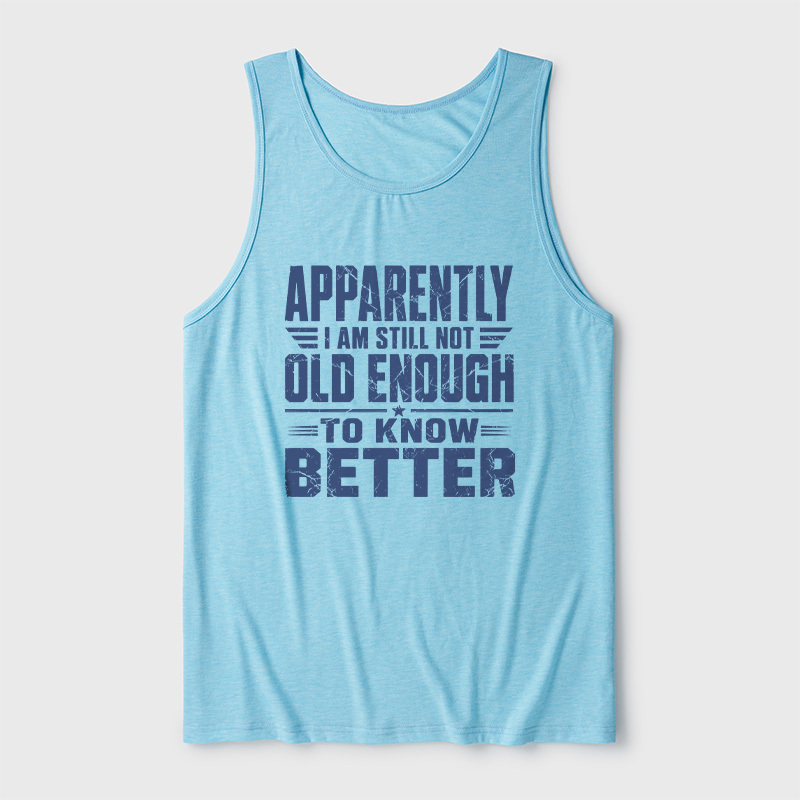 Still Not Old Enough To Know Better Ultra Soft Heather Tank
