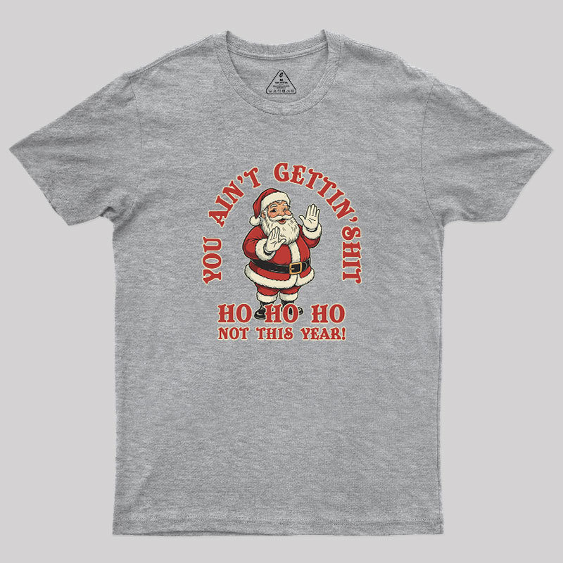 No Gifts, Only Sarcasm Geek T-Shirt