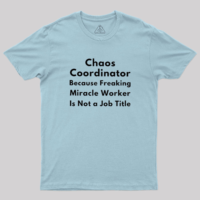 Chaos Coordinator Geek T-Shirt