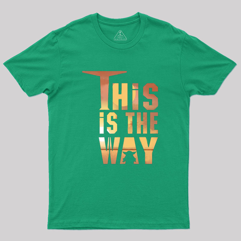 This is the Way Geek T-Shirt